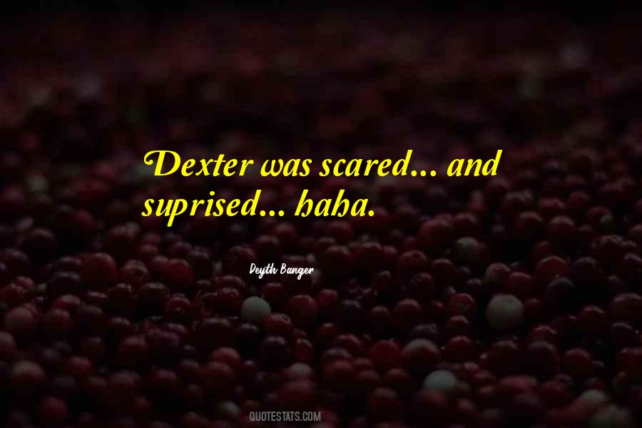 Quotes About Dexter #1336116