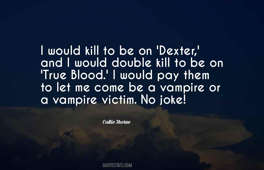 Quotes About Dexter #572663