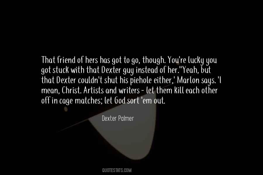 Quotes About Dexter #660699