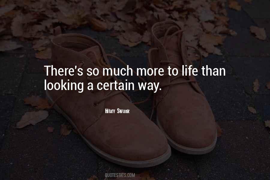 So Much More To Life Quotes #501735