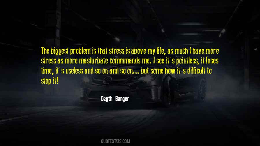 So Much Stress Quotes #1113122