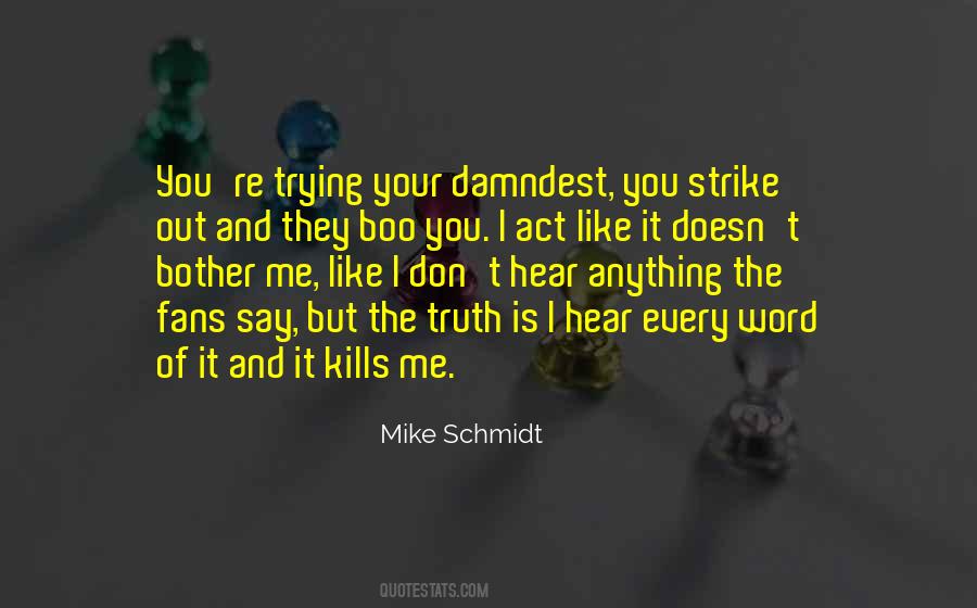 Quotes About Mike Schmidt #281694