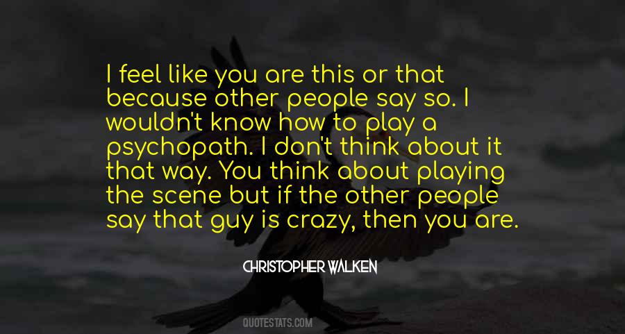 So You Think I'm Crazy Quotes #559874