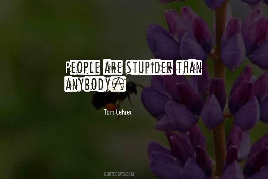 Quotes About Stupider #1201975