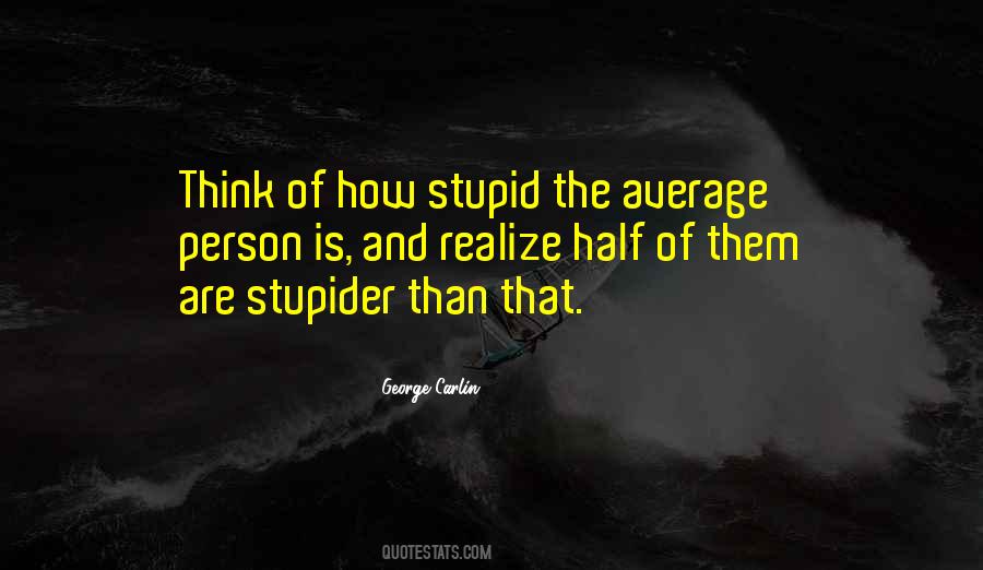 Quotes About Stupider #1659956