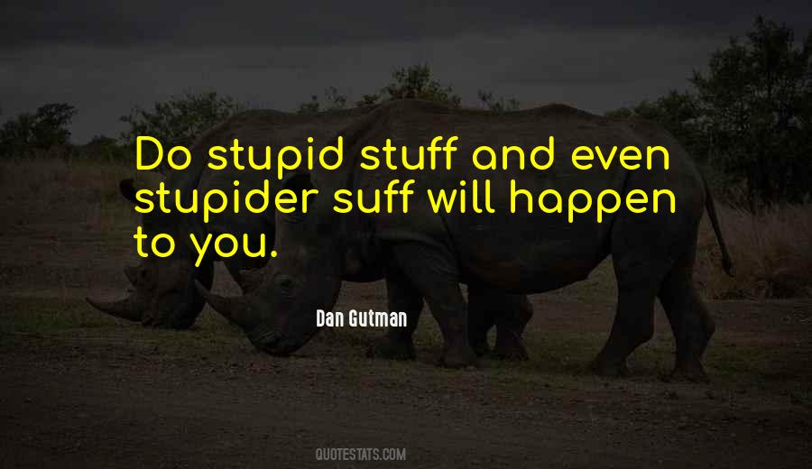 Quotes About Stupider #310192