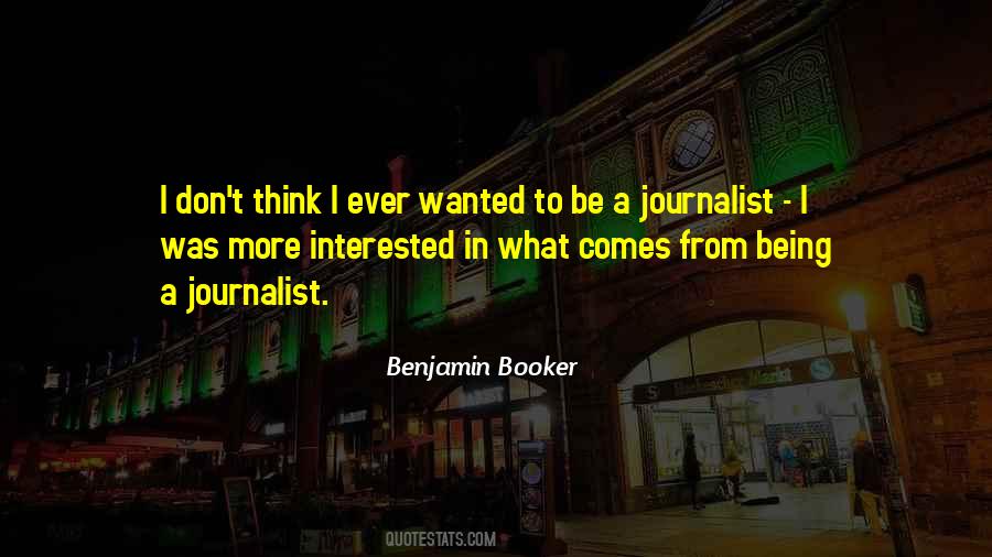 Quotes About Being A Journalist #331761