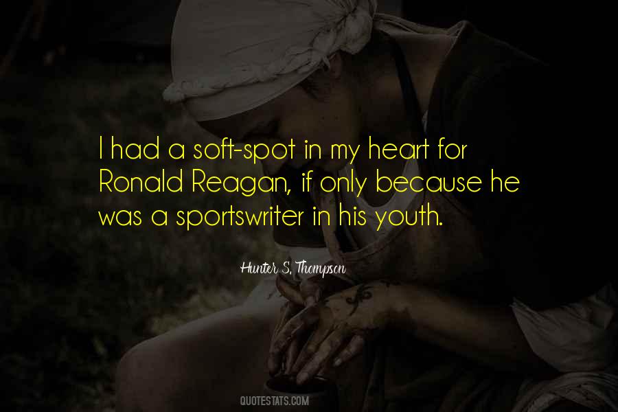 Soft Spot In My Heart Quotes #1414856