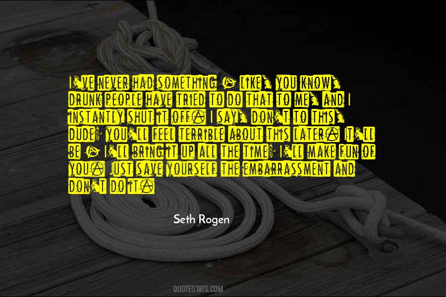 Quotes About Seth Rogen #341863