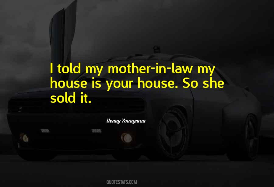 Sold My House Quotes #1083716