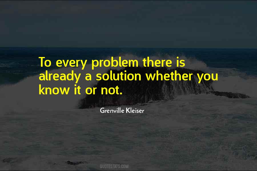 Solution To Every Problem Quotes #1083503