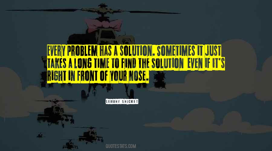 Solution To Every Problem Quotes #1092903