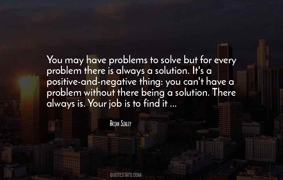 Solution To Every Problem Quotes #1704520