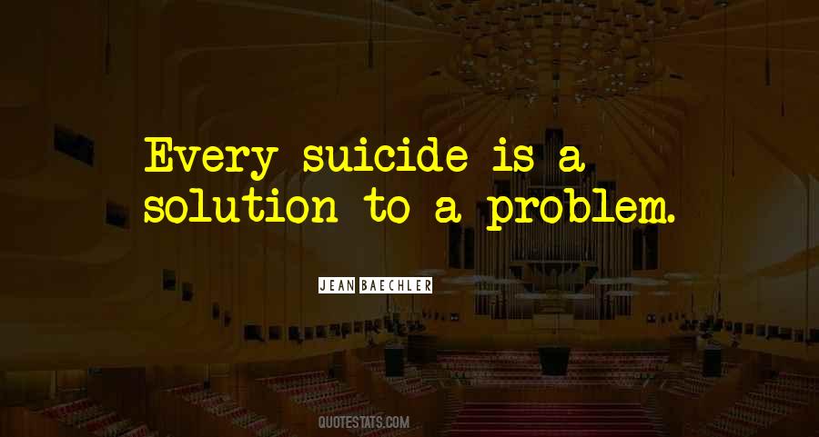 Solution To Every Problem Quotes #788613