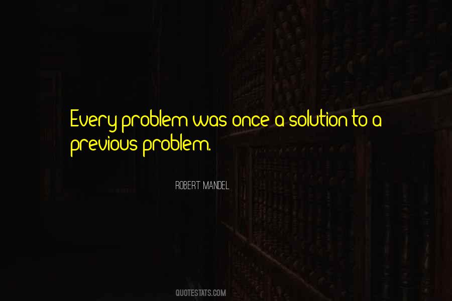Solution To Every Problem Quotes #840109