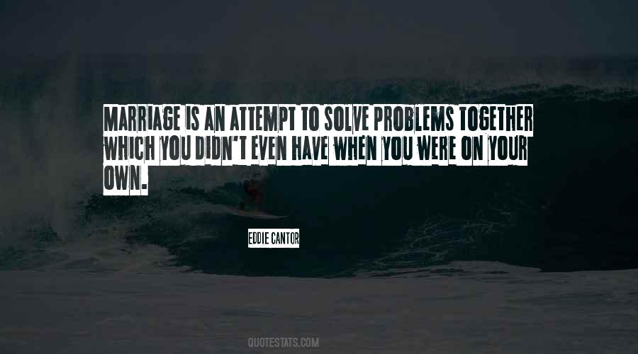 Solve Problems Quotes #1476498