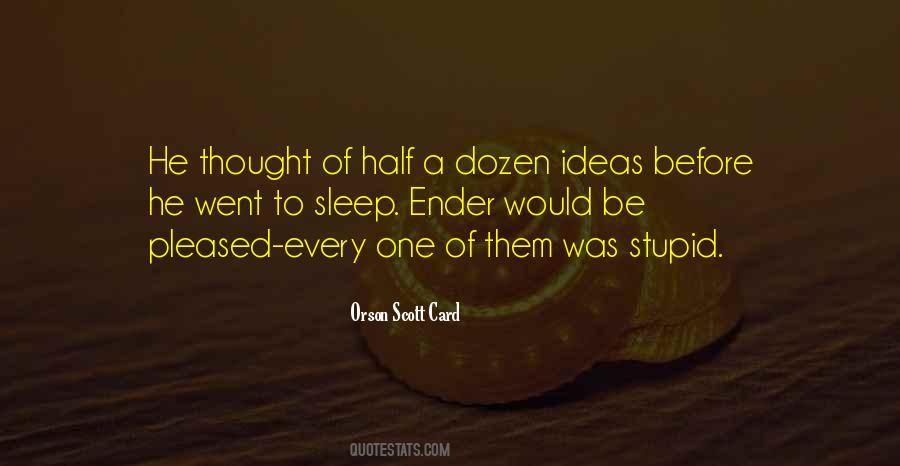 Quotes About Stupid Ideas #1548445