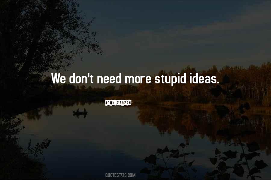 Quotes About Stupid Ideas #287844