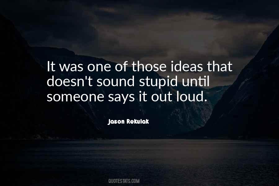 Quotes About Stupid Ideas #306636