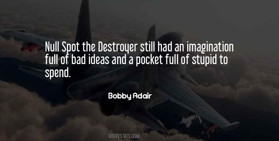 Quotes About Stupid Ideas #708720