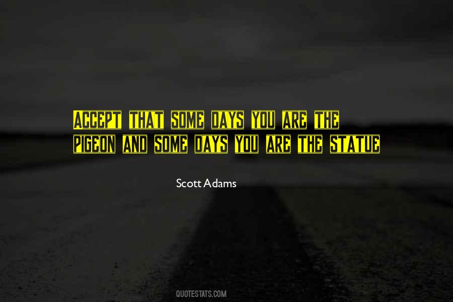 Some Days You're The Quotes #165420