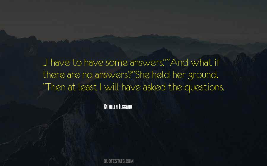 Some Questions Have No Answers Quotes #1411697