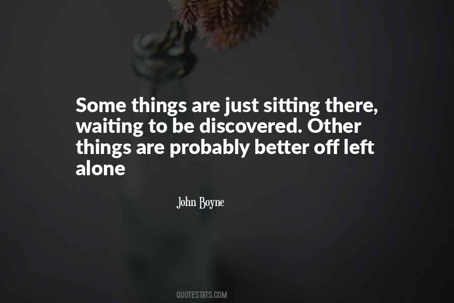 Some Things Are Better Left Alone Quotes #1727533