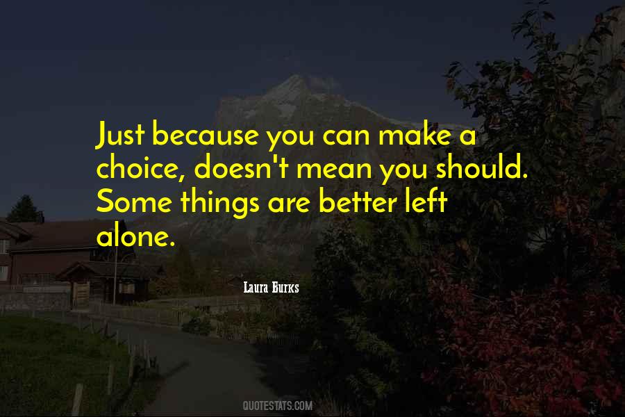 Some Things Are Better Left Alone Quotes #792146