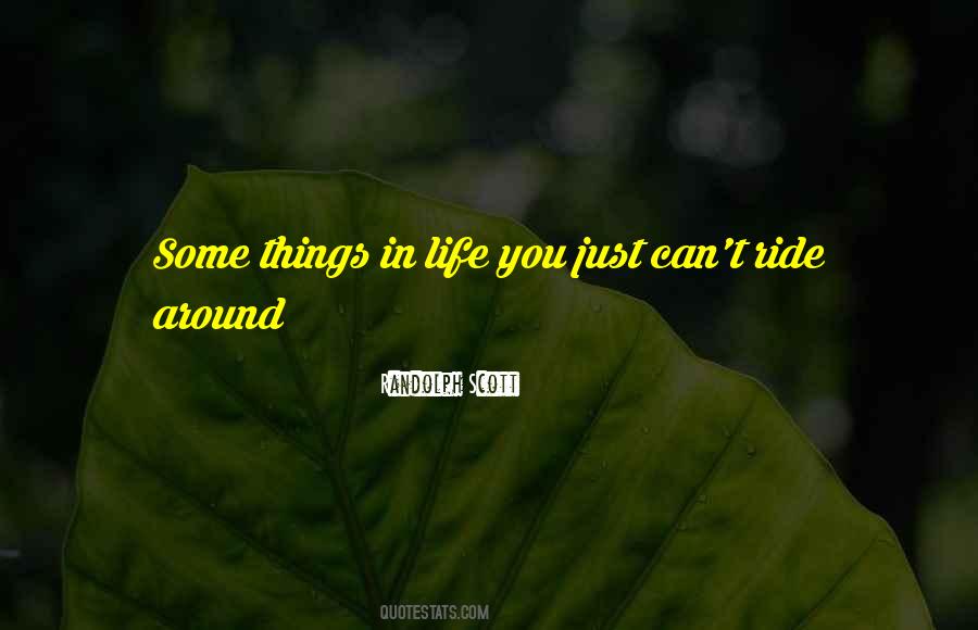 Some Things In Life Quotes #1553858