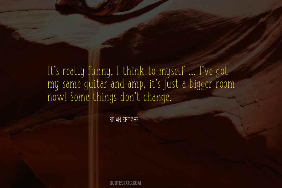 Some Things Just Don't Change Quotes #1547197