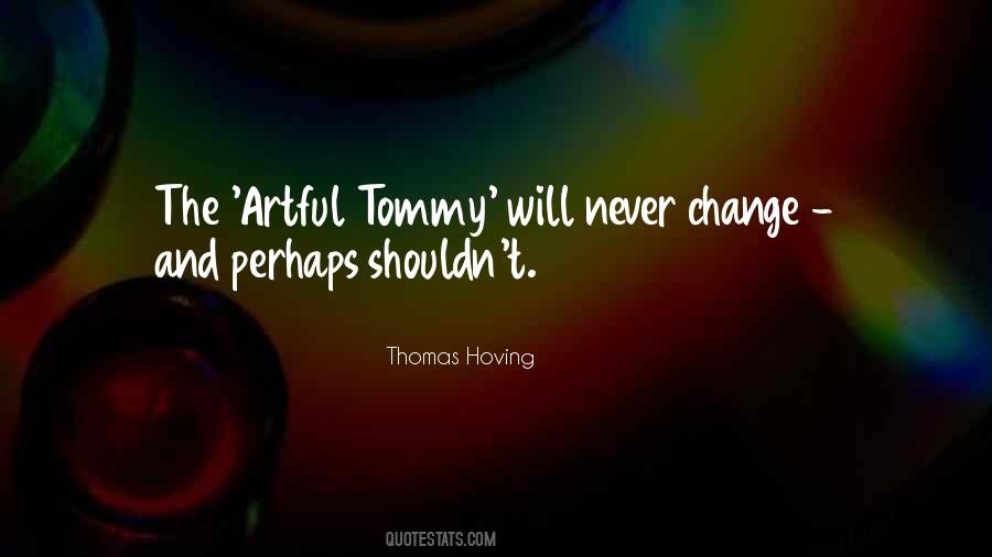 Some Things Will Never Change Quotes #17698