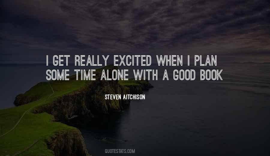 Some Time Alone Quotes #1374927