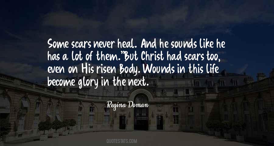 Some Wounds Never Heal Quotes #259452