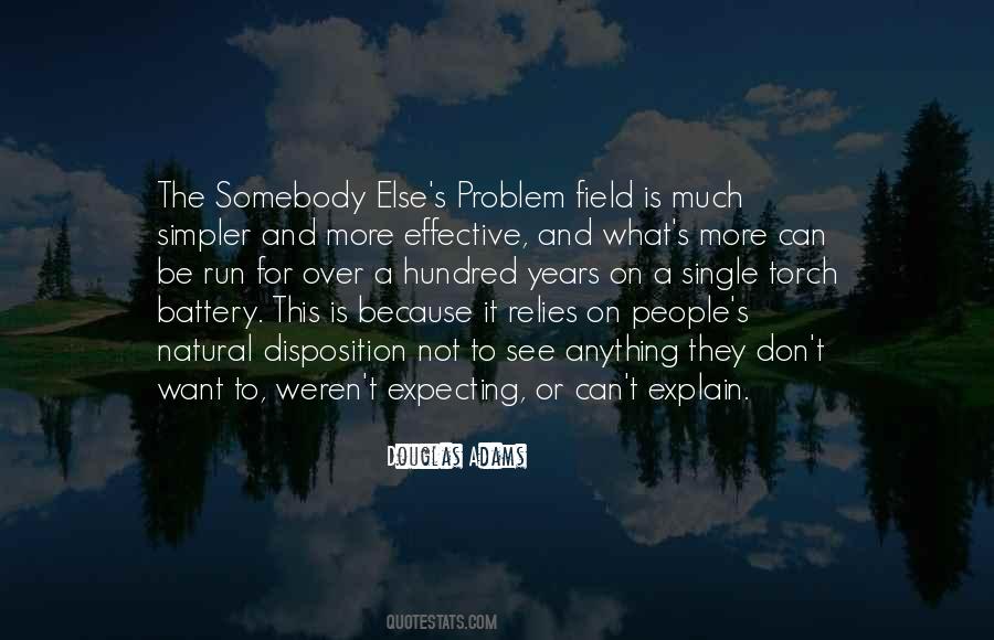 Somebody Else Problem Quotes #1170356