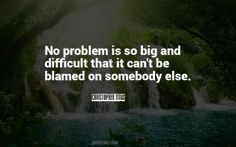 Somebody Else Problem Quotes #605510