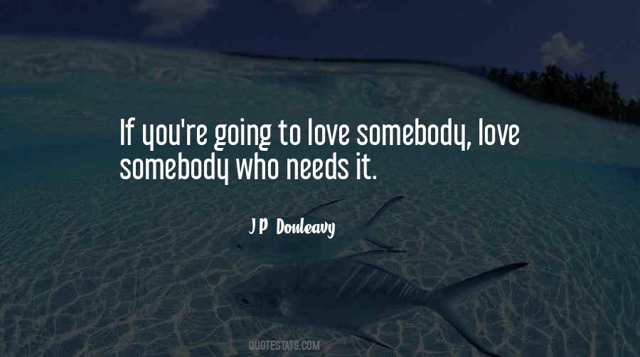 Somebody Needs You Quotes #720481