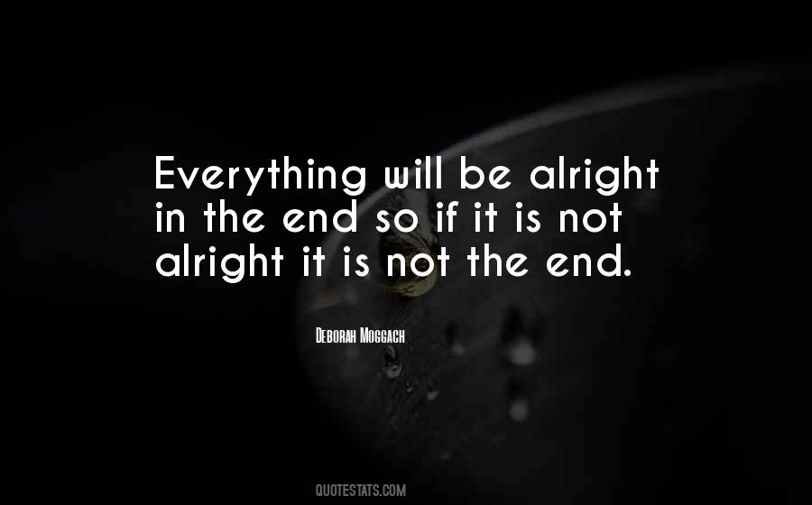 Someday Everything Will Be Alright Quotes #1177271
