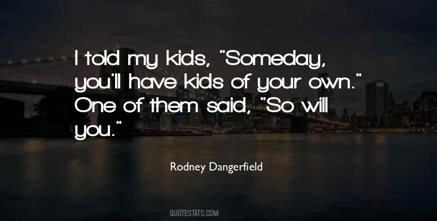 Someday I Will Quotes #129063