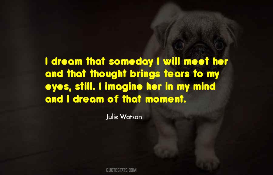 Someday I Will Quotes #1591830