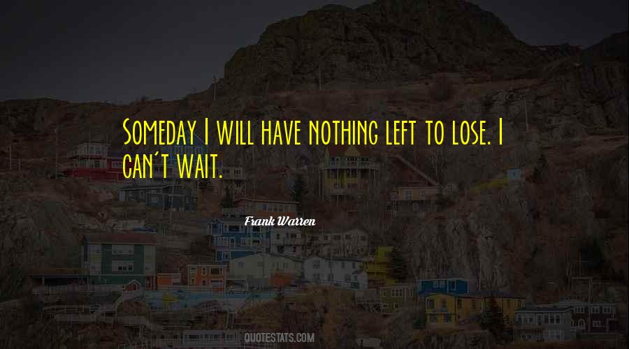 Someday I Will Quotes #50222