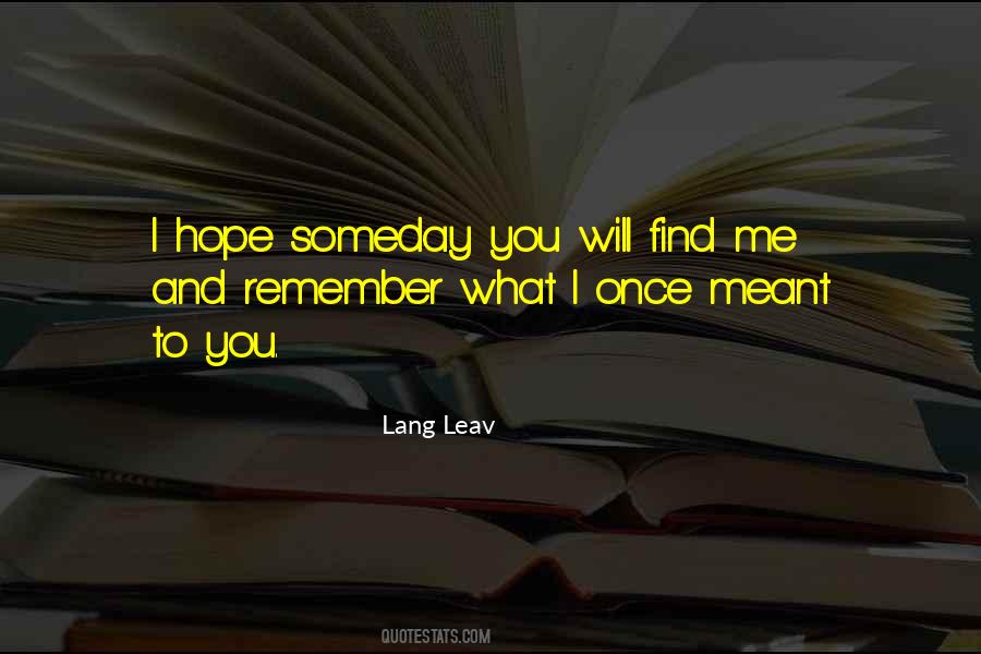 Someday I'll Find You Quotes #705951