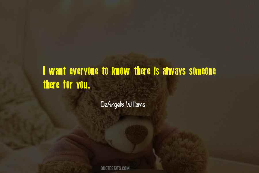 Someone Always There For You Quotes #1133378