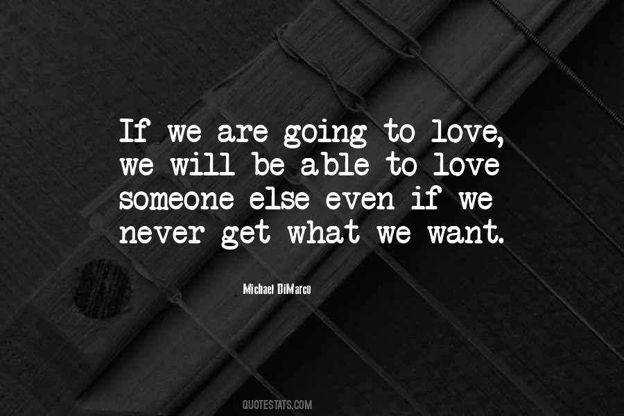 Someone Else Will Love Quotes #1076968