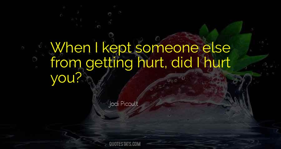 Someone Getting Hurt Quotes #1031541