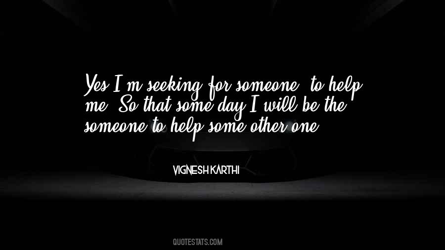 Someone To Help Quotes #1314221