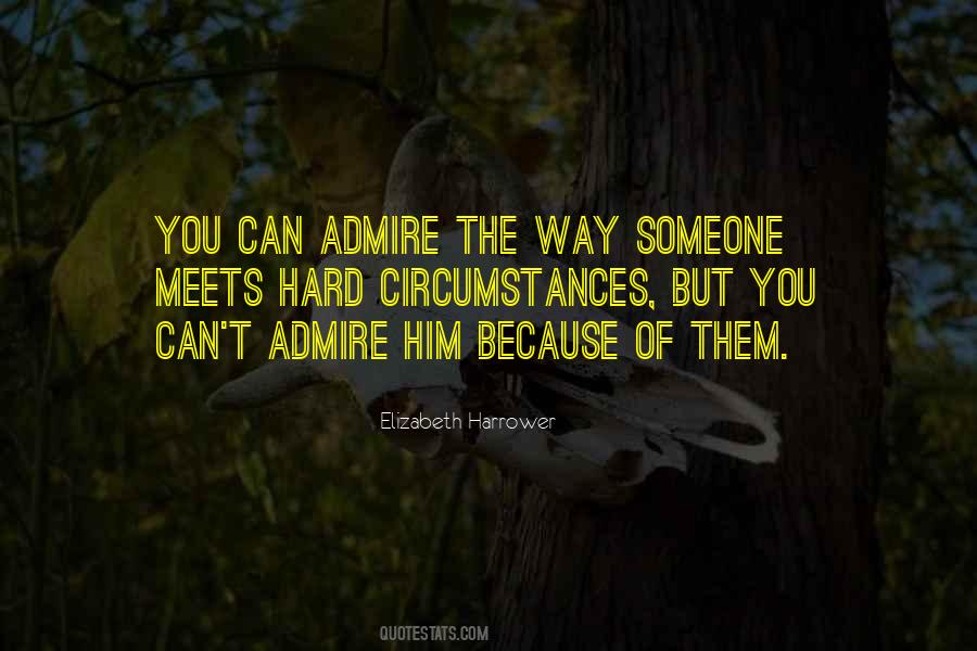 Someone You Admire Quotes #941564