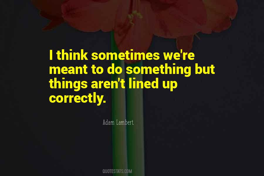 Something Aren't Meant To Be Quotes #667459
