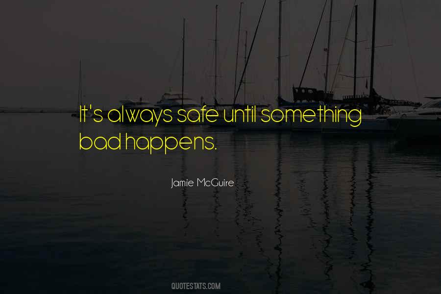 Something Bad Always Happens Quotes #555651