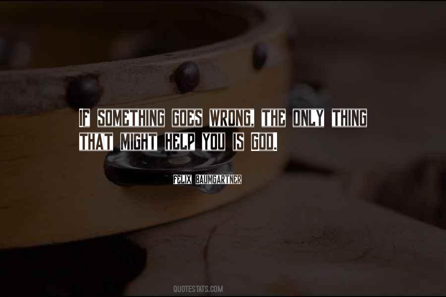 Something Goes Wrong Quotes #505167