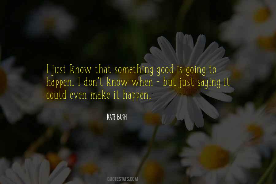 Something Good Happens Quotes #1005848